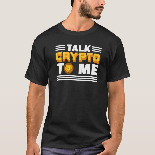 Talk Crypto To Me   Cryptocurrency Bitcoin Blockch T-Shirt (Front)