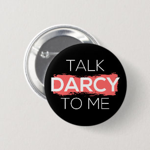 Talk Darcy To Me I 2 Inch Round Button