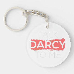 Talk Darcy To Me I Keychain