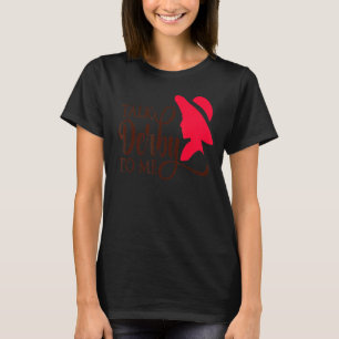 Talk Derby To Me Derby Day 2022 Kentucky Horse Der T-Shirt
