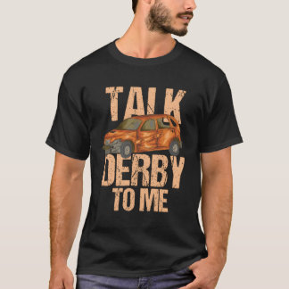 Talk Derby To Me For Demo Derby T-Shirt
