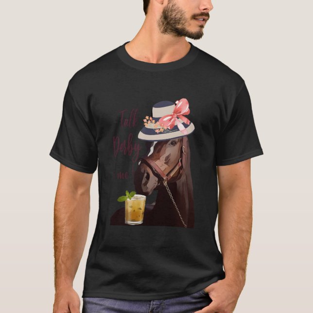Talk Derby To Me-Mint Juleps-Derby Horse Racing T-Shirt (Front)