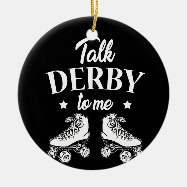 Talk Derby To Me Roller Skates T Shirt Ceramic Ornament (Front)