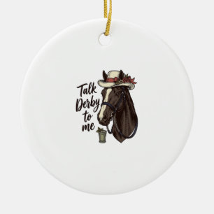 Talk Derby To Me Vintage Horse Racing Shirt Design Ceramic Ornament