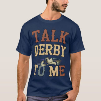 Talk Derbyo Me Horse Racing Fan funny T-Shirt