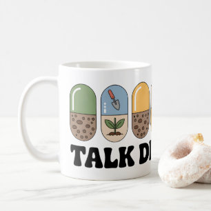 Talk Dirt to Me Mug   Funny Gardening Coffee