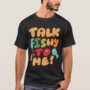 Talk Fishy To Me (Creme) T-Shirt
