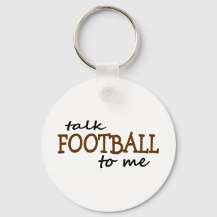 Talk Football To Me Keychain