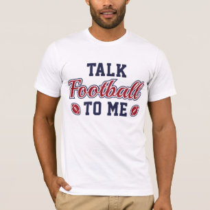 Talk Football To Me T-Shirt
