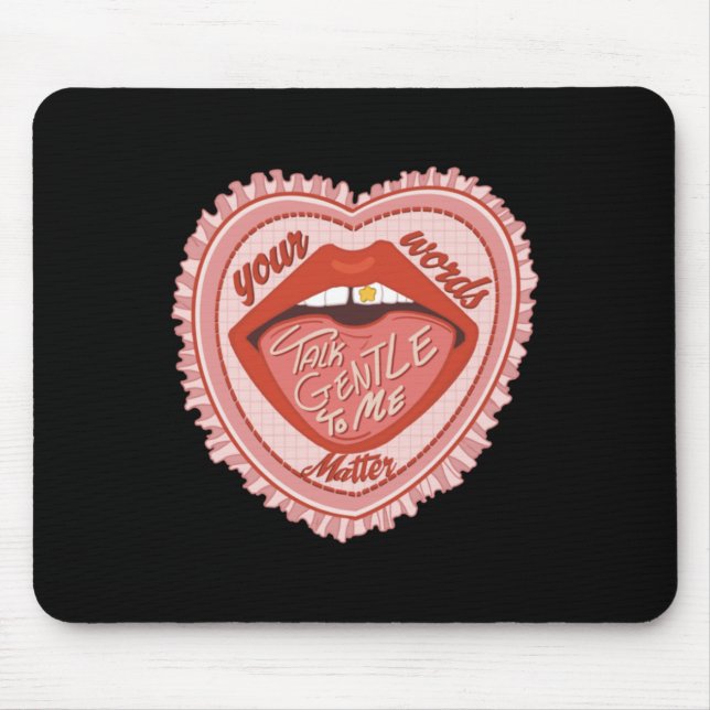 Talk Gentle To Me Your Words  Mouse Pad (Front)