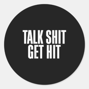 Talk Get Hit Funny Saying Joke  Classic Round Sticker