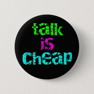 talk is cheap 2 inch round button
