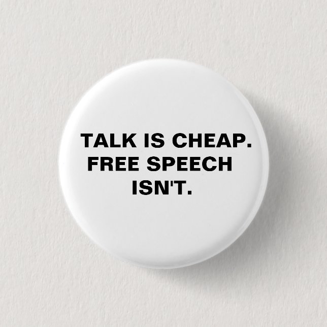 Talk is Cheap.  Free Speech Isn't.  1 Inch Round Button (Front)
