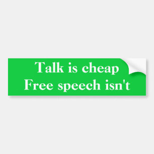 Talk is cheap, free speech isn't bumper sticker