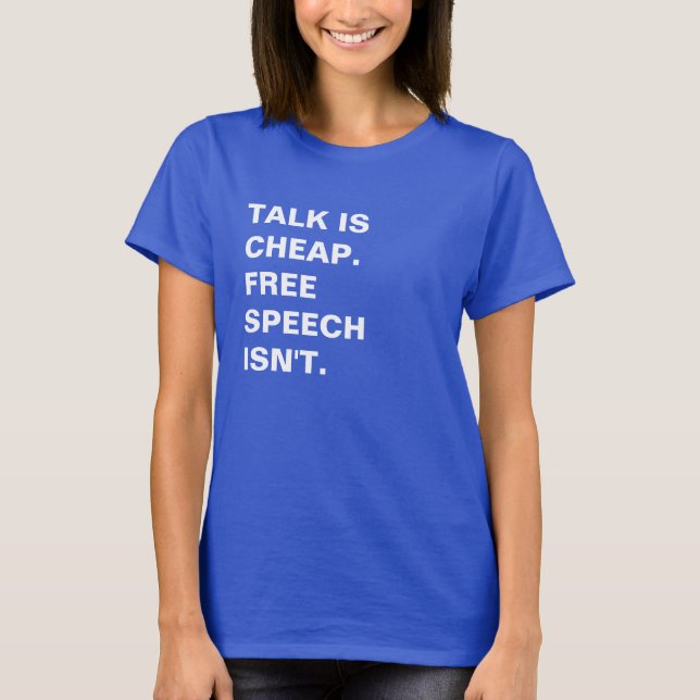 Talk is Cheap.  Free Speech Isn't. T-Shirt (Front)
