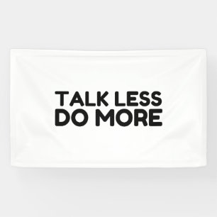 Talk Less Do More Banner