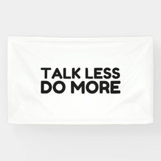 Talk Less Do More Banner