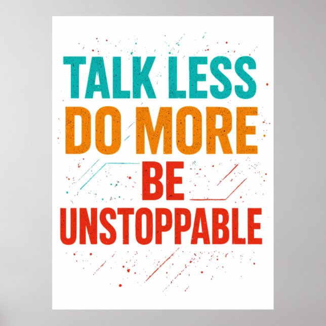 Talk Less Do More • Be Unstoppable Quote Design Poster (Front)