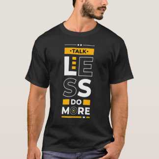 Talk Less Do More  Young Entrepreneur Inspirationa T-Shirt