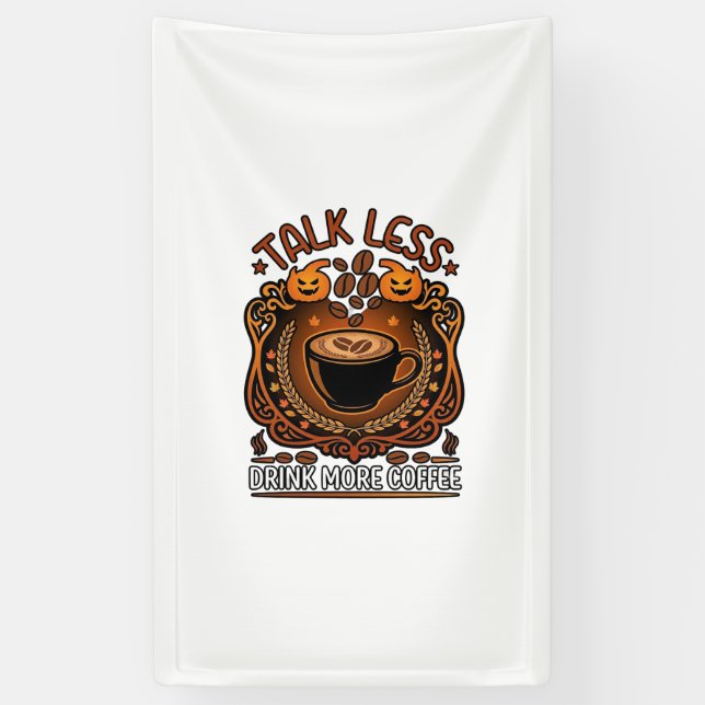 Talk Less Drink More Coffee Cup Halloween Pumpkins Banner (Vertical)