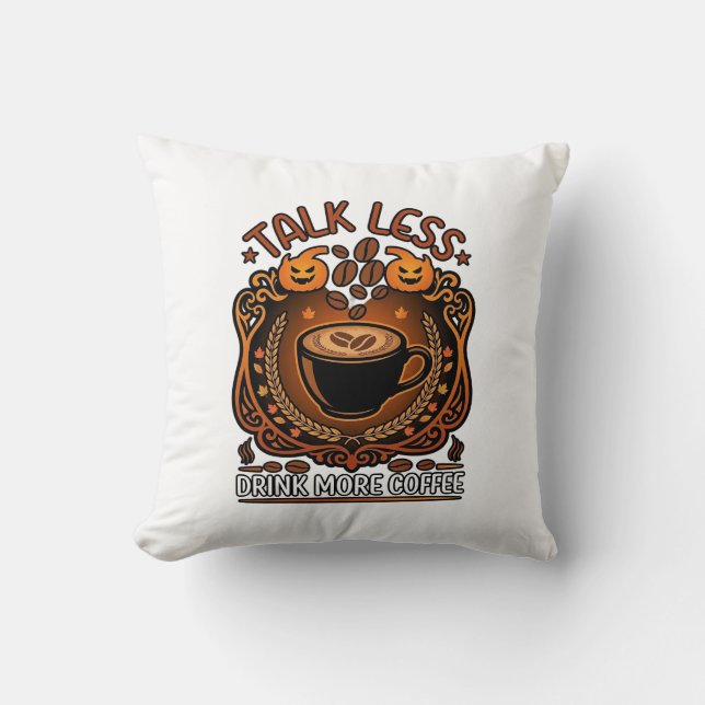 Talk Less Drink More Coffee Cup Halloween Pumpkins Throw Pillow (Front)