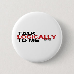 Talk Logically To Me 2 Inch Round Button