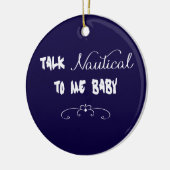 Talk Nautical To Me Baby Ceramic Ornament (Left)
