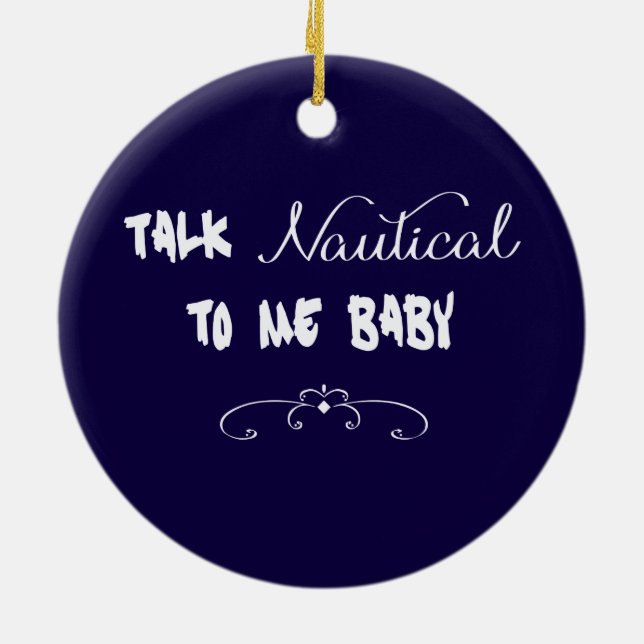 Talk Nautical To Me Baby Ceramic Ornament (Back)