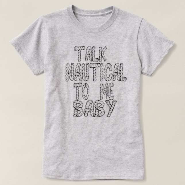 Talk Nautical To Me Baby T-Shirt (Design Front)
