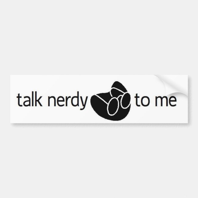 "talk nerdy to me" bumper sticker (Front)