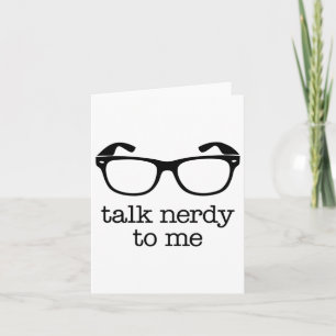 Talk Nerdy To Me  Card
