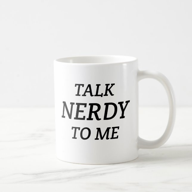 Talk Nerdy to Me Coffee Mug (Right)