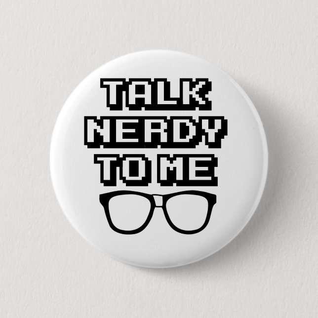 Talk Nerdy To Me - Funny Quote 2 Inch Round Button (Front)