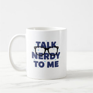 Talk Nerdy to Me Glasses Mug