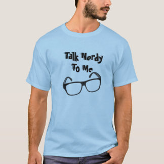Talk Nerdy to Me Tshirt