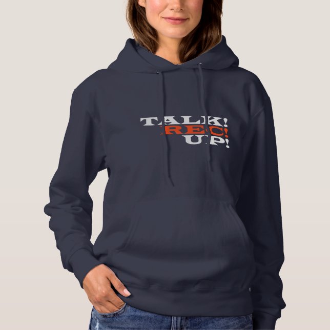 Talk! Rec! Up! for Podcaster and Podcast Fan Hoodie (Front)