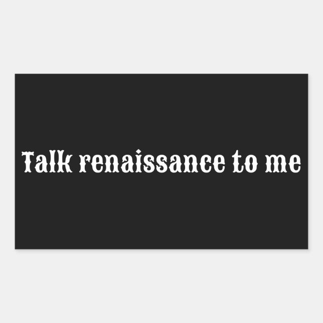 "Talk renaissance to me" Sticker (Front)