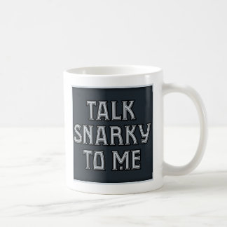 Talk Snarky to Me Mug