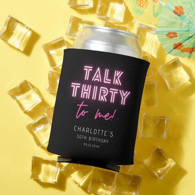 Talk THIRTY To Me 30th Birthday Party Neon Pink Can Cooler (In Situ Summer)
