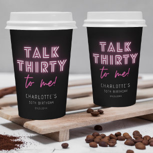Talk THIRTY To Me 30th Birthday Party Neon Pink Paper Cups