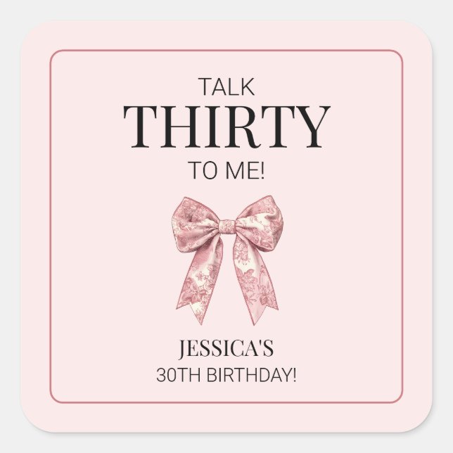Talk Thirty to Me Pink Girly bow 30th Birthday Square Sticker (Front)