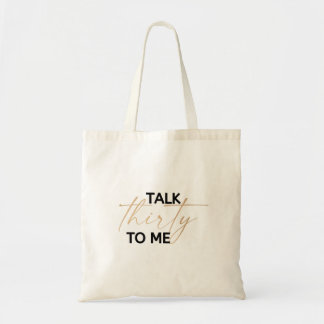 Talk thirty to me tote bag
