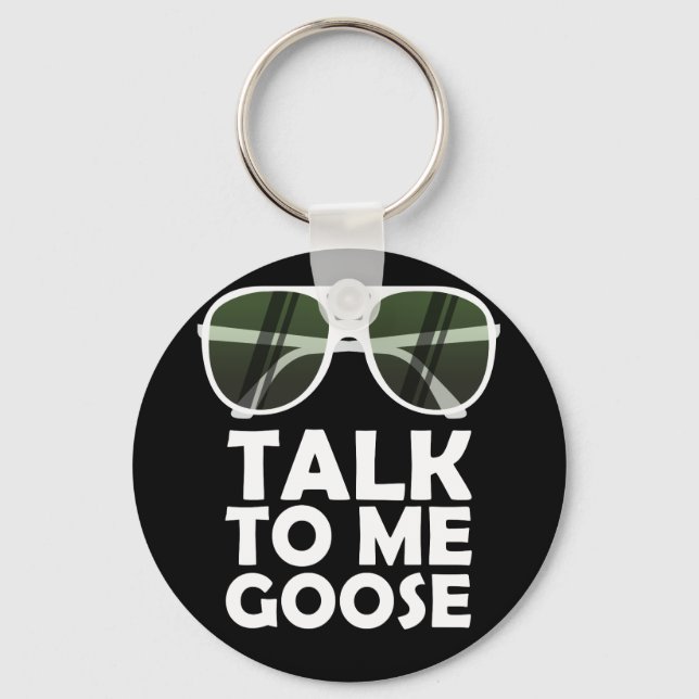 Talk To Me Goose Glasses Funny Quotes Keychain (Front)