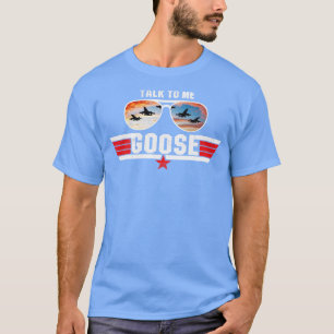 Talk To Me Goose T-Shirt