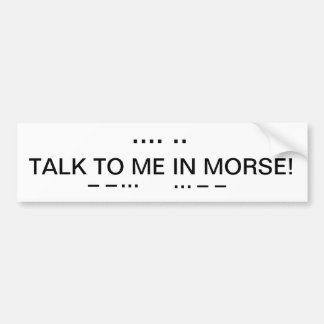 TALK TO ME IN MORSE BUMPER STICKER