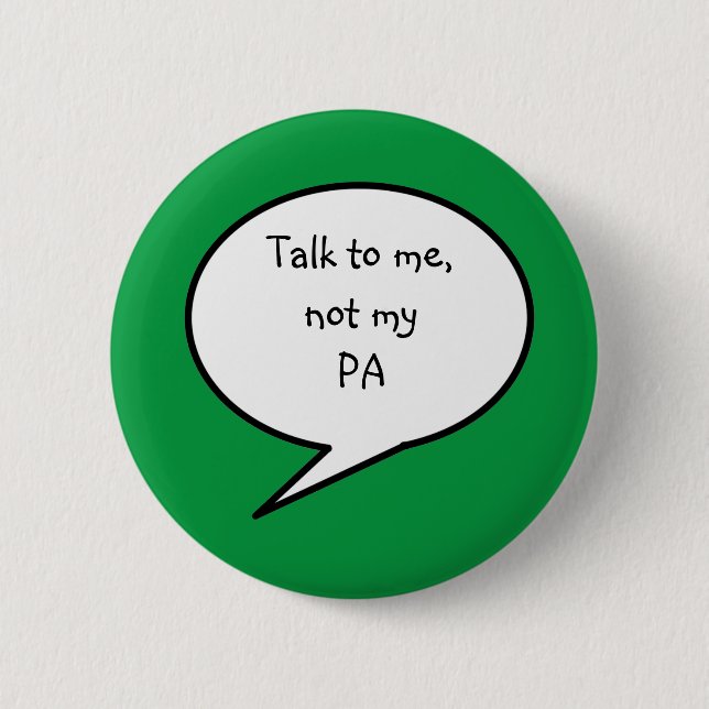 Talk to me, not my PA, disability, green 2 Inch Round Button (Front)