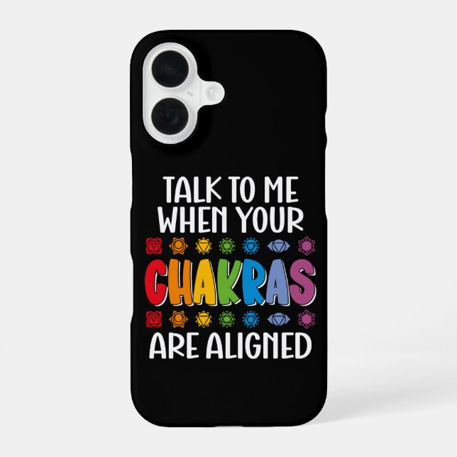 Talk To Me When Your Chakras Are Aligned Funny iPhone 16 Case (Back)