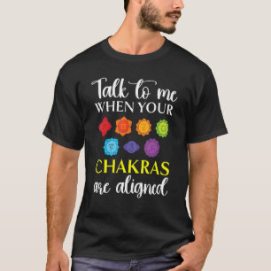 Talk To Me When Your Chakras Are Aligned Yoga  1 T-Shirt