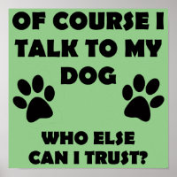 Talk To My Dog Funny Owner Sign Poster Sayings