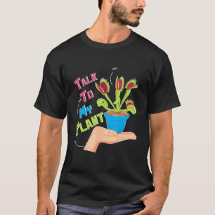 Talk To My Plant Pun Venus Fly Trap Sarcasm Women T-Shirt